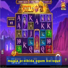 magia proibida ogum xoroque